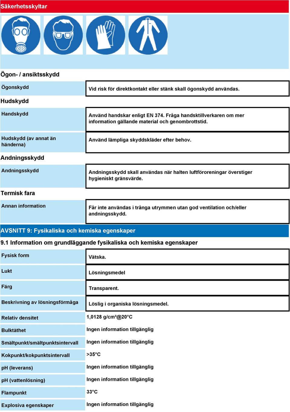 Andningsskydd Andningsskydd Andningsskydd skall användas när halten luftföroreningar överstiger hygieniskt gränsvärde.