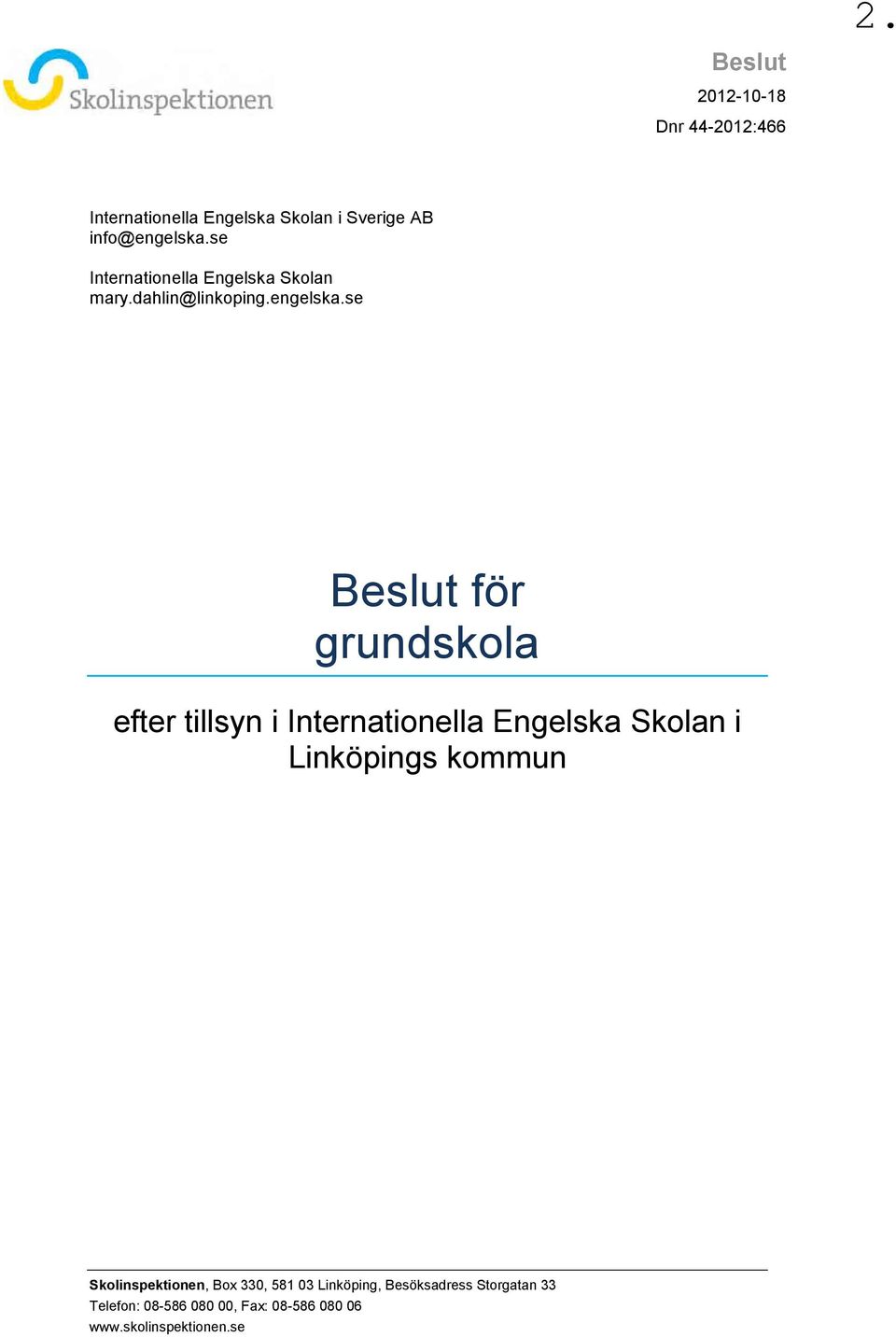 se Beslut för grundskola efter tillsyn i Internationella Engelska Skolan i Linköpings kommun