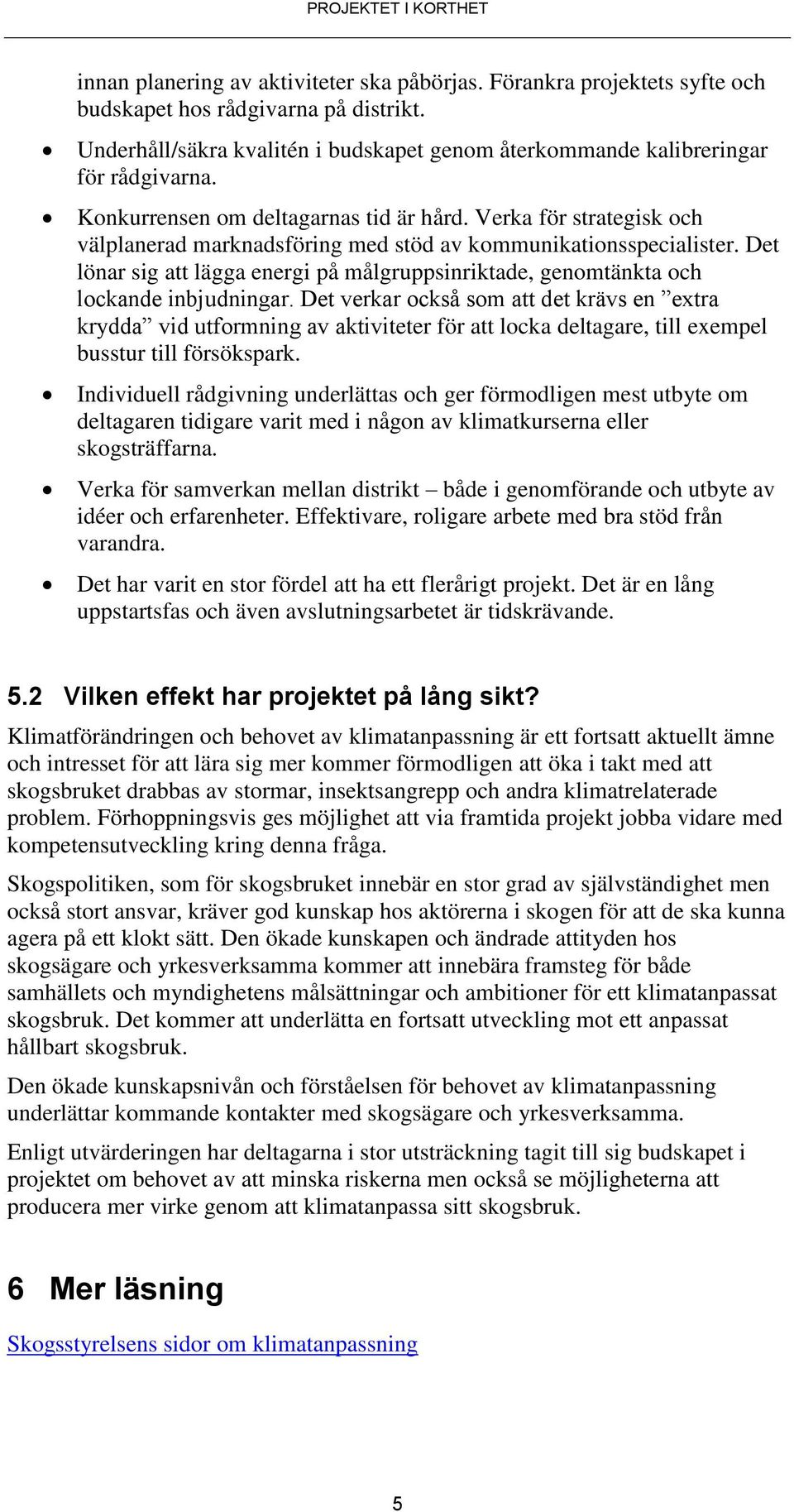 Det lönar sig att lägga energi på målgruppsinriktade, genomtänkta och lockande inbjudningar.