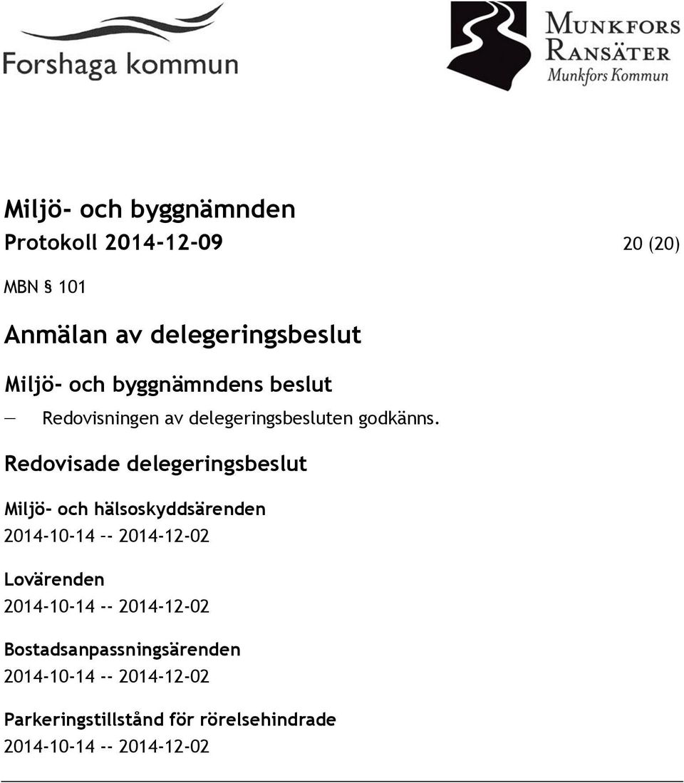 Redovisade delegeringsbeslut Miljö- och hälsoskyddsärenden 2014-10-14-2014-12-02