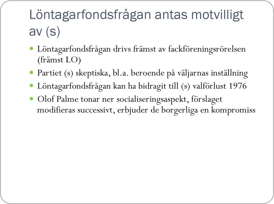 inställning Löntagarfondsfrågan kan ha bidragit till (s) valförlust 1976 Olof Palme