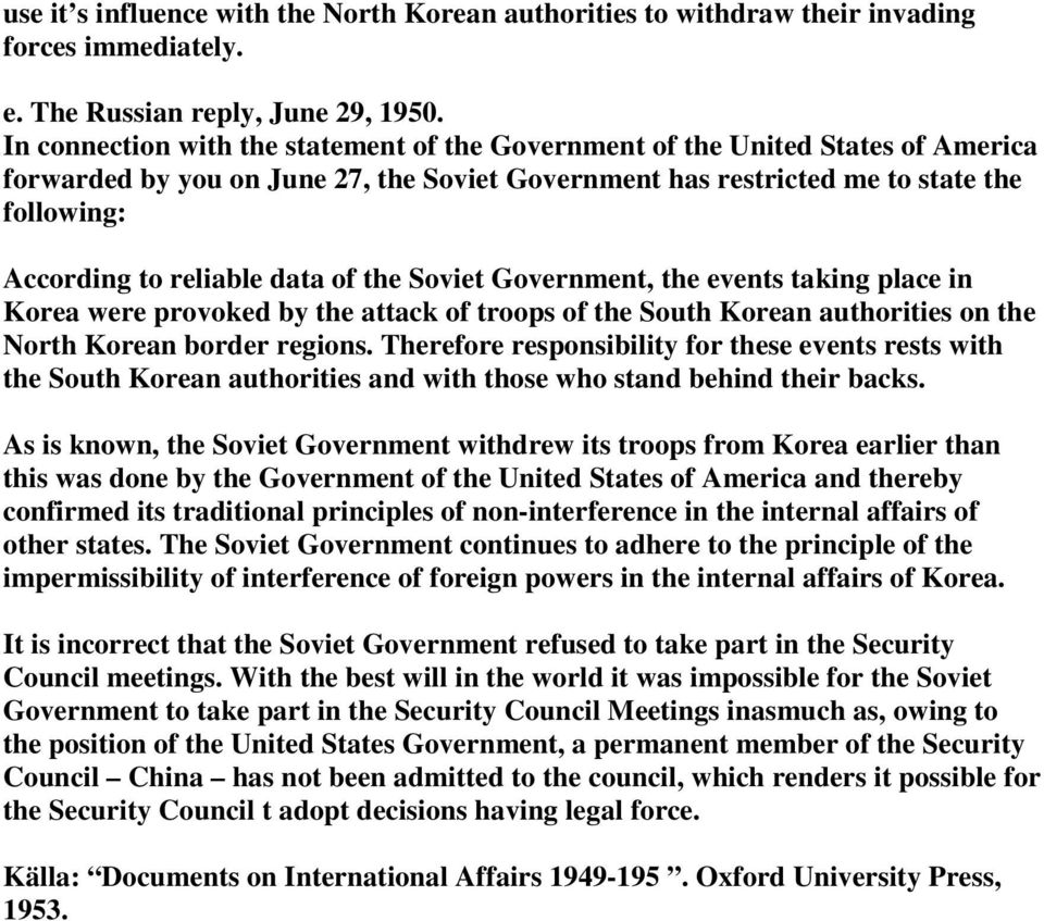 data of the Soviet Government, the events taking place in Korea were provoked by the attack of troops of the South Korean authorities on the North Korean border regions.