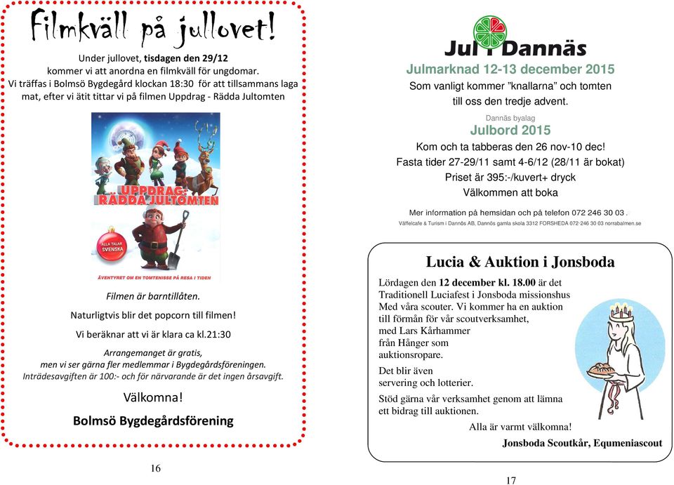 tomten till oss den tredje advent. Dannäs byalag Julbord 2015 Kom och ta tabberas den 26 nov-10 dec!