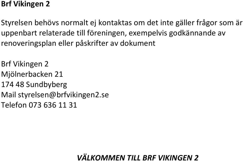 renoveringsplan eller påskrifter av dokument Brf Vikingen 2 Mjölnerbacken 21 174