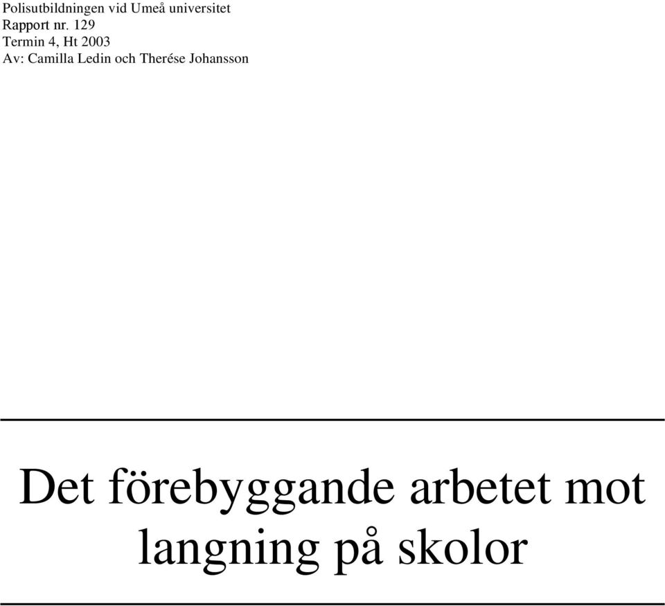 129 Termin 4, Ht 2003 Av: Camilla Ledin