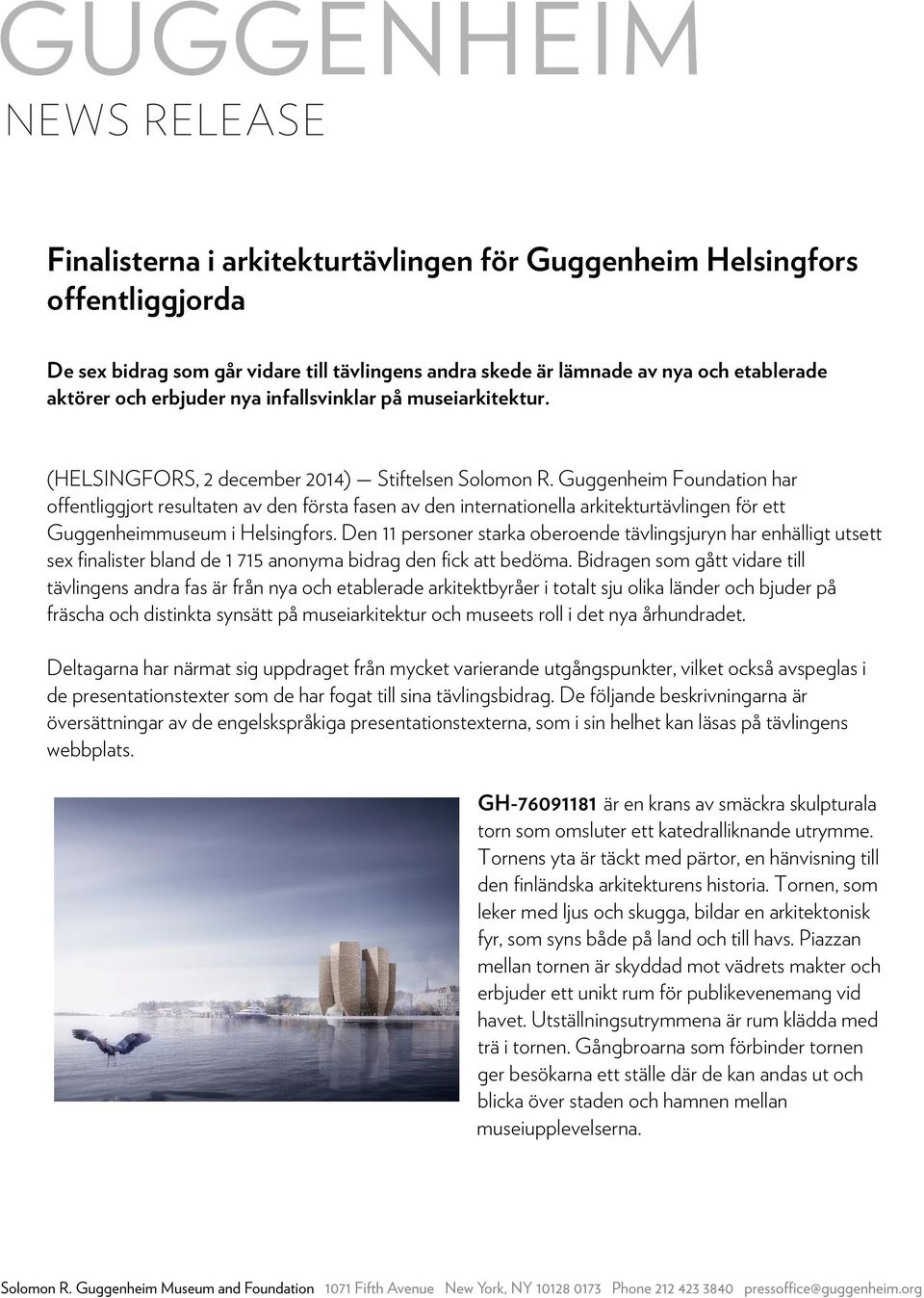 Guggenheim Foundation har offentliggjort resultaten av den första fasen av den internationella arkitekturtävlingen för ett Guggenheimmuseum i Helsingfors.