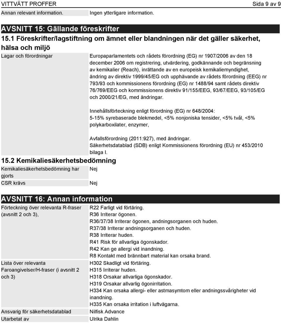 2006 om registrering, utvärdering, godkännande och begränsning av kemikalier (Reach), inrättande av en europeisk kemikaliemyndighet, ändring av direktiv 1999/45/EG och upphävande av rådets förordning