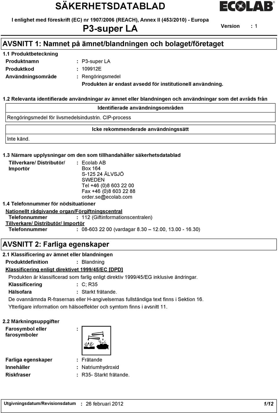 9912E Rengöringsmedel Produkten är endast avsedd för institutionell användning. 1.