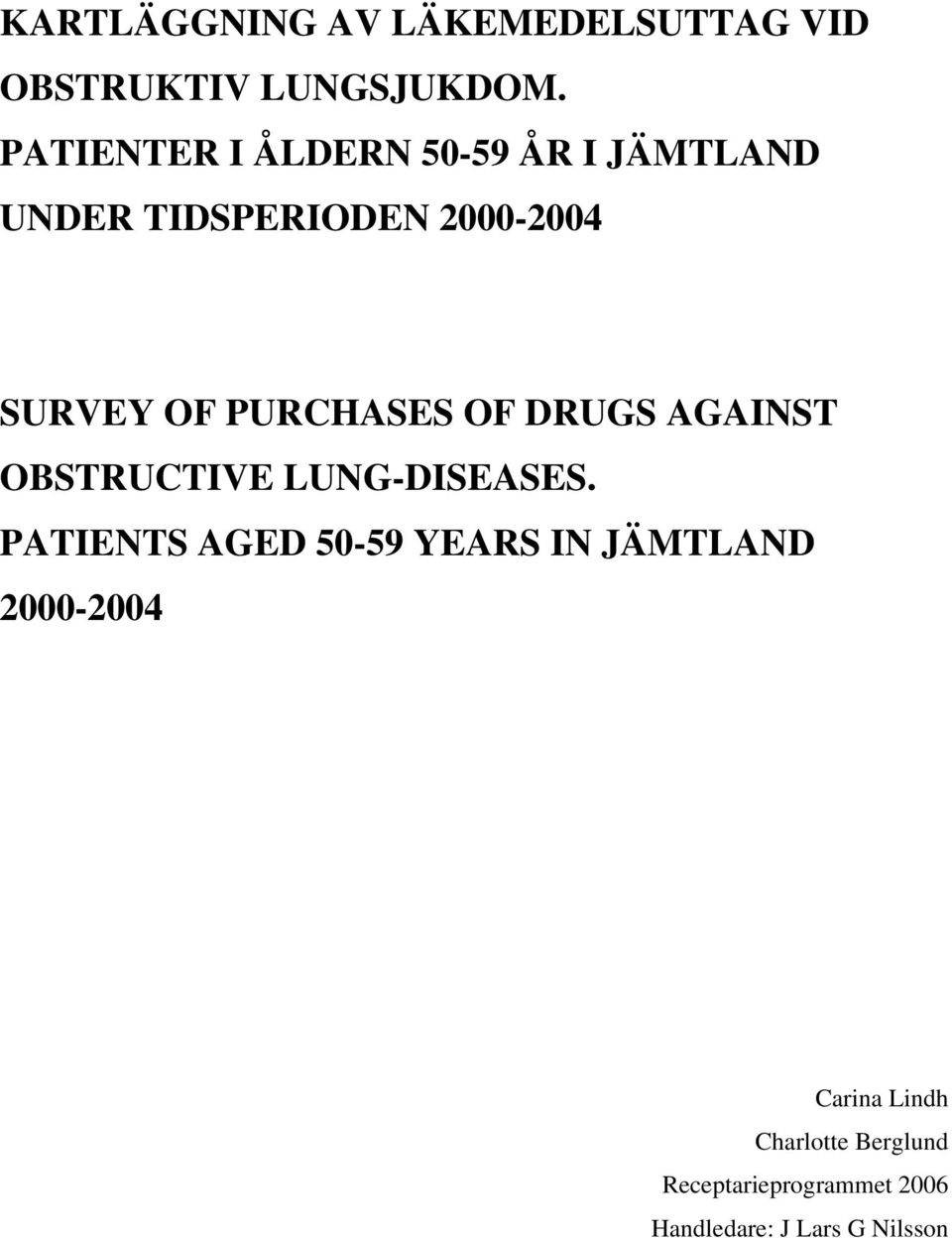 PURCHASES OF DRUGS AGAINST OBSTRUCTIVE LUNG-DISEASES.