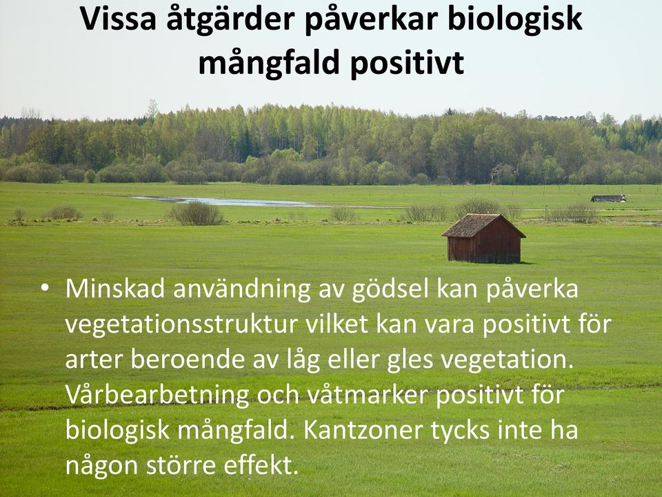 beroende av låg eller gles vegetation.