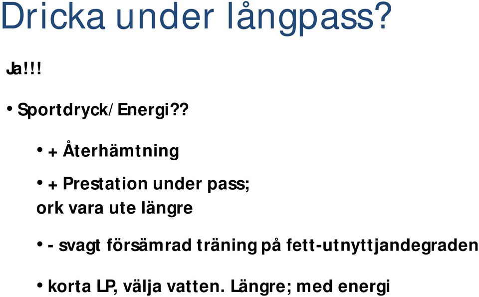 ute längre - svagt försämrad träning på