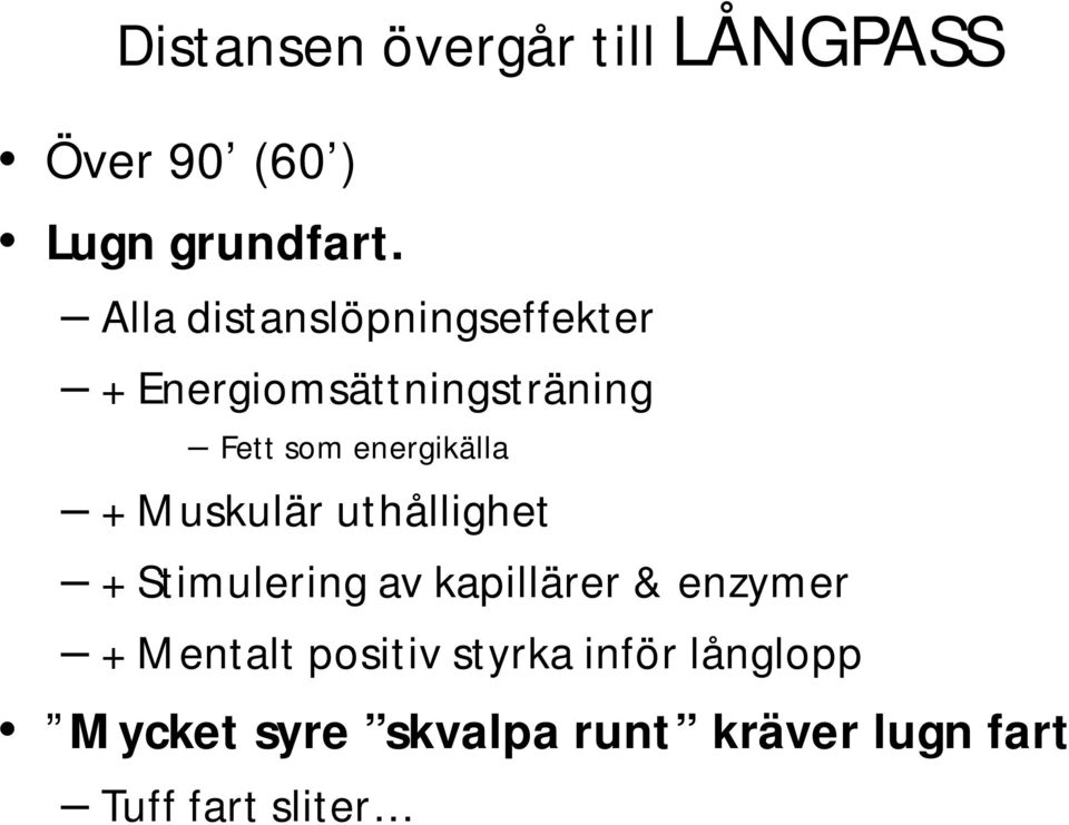 energikälla + Muskulär uthållighet + Stimulering av kapillärer & enzymer +