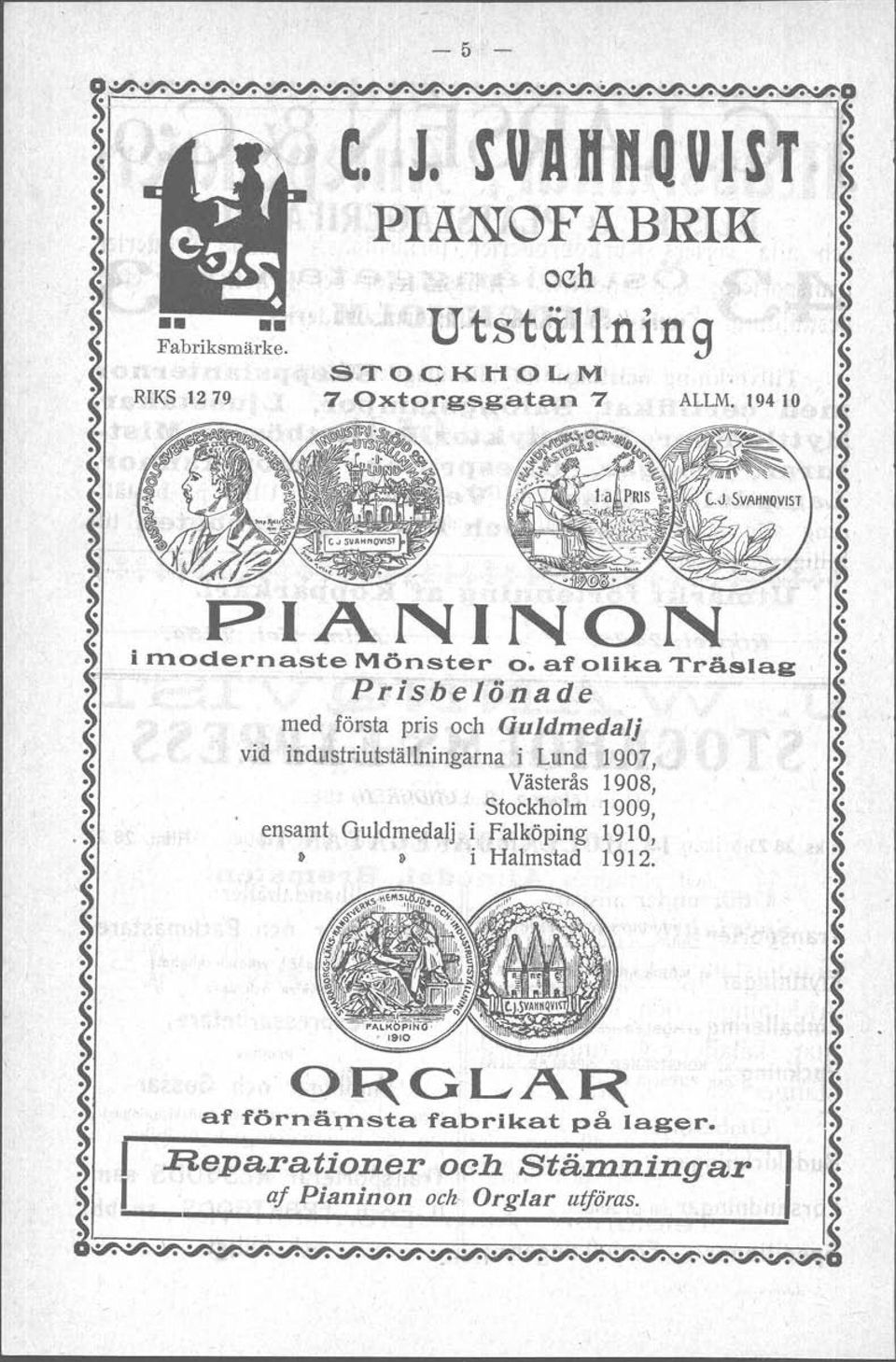 . '9:,- PIANINON i modernaste Mönster o: af olika Träslag Prisbelönade med första pris och (Iuldmedsl] vid