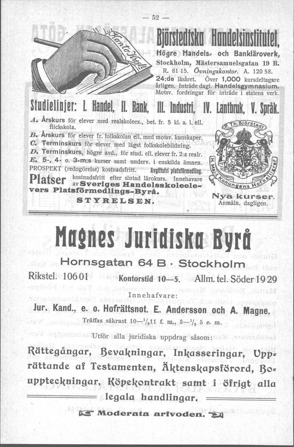 med motsv. Kun~kaper. C. Terminskurs för elever med lägst folkskolebildning. D. Terminskurs, högre avd., för stud. ell, elever fr. 2:a realr. E. 5-, 4- o. 3 m:s kurser samt underv. i enskilda ämnen.