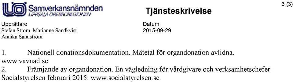 Mätetal för organdonation avlidna. www.vavnad.se 2. Främjande av organdonation.