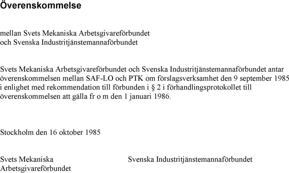 förslagsverksamhet den 9 september 1985 i enlighet med rekommendation till förbunden i 2 i förhandlingsprotokollet till