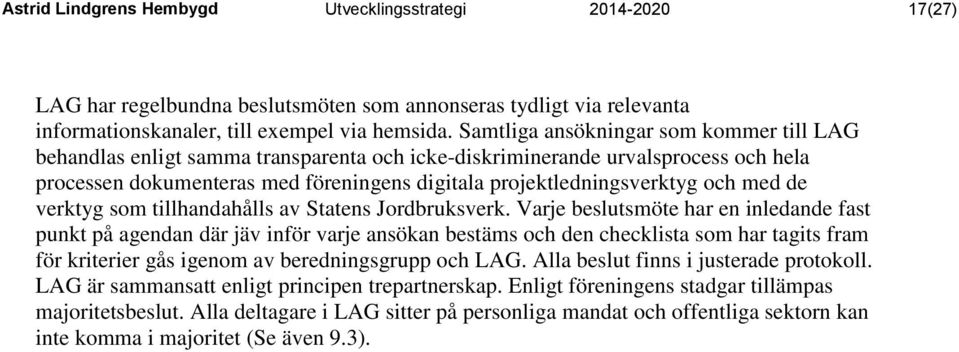 med de verktyg som tillhandahålls av Statens Jordbruksverk.