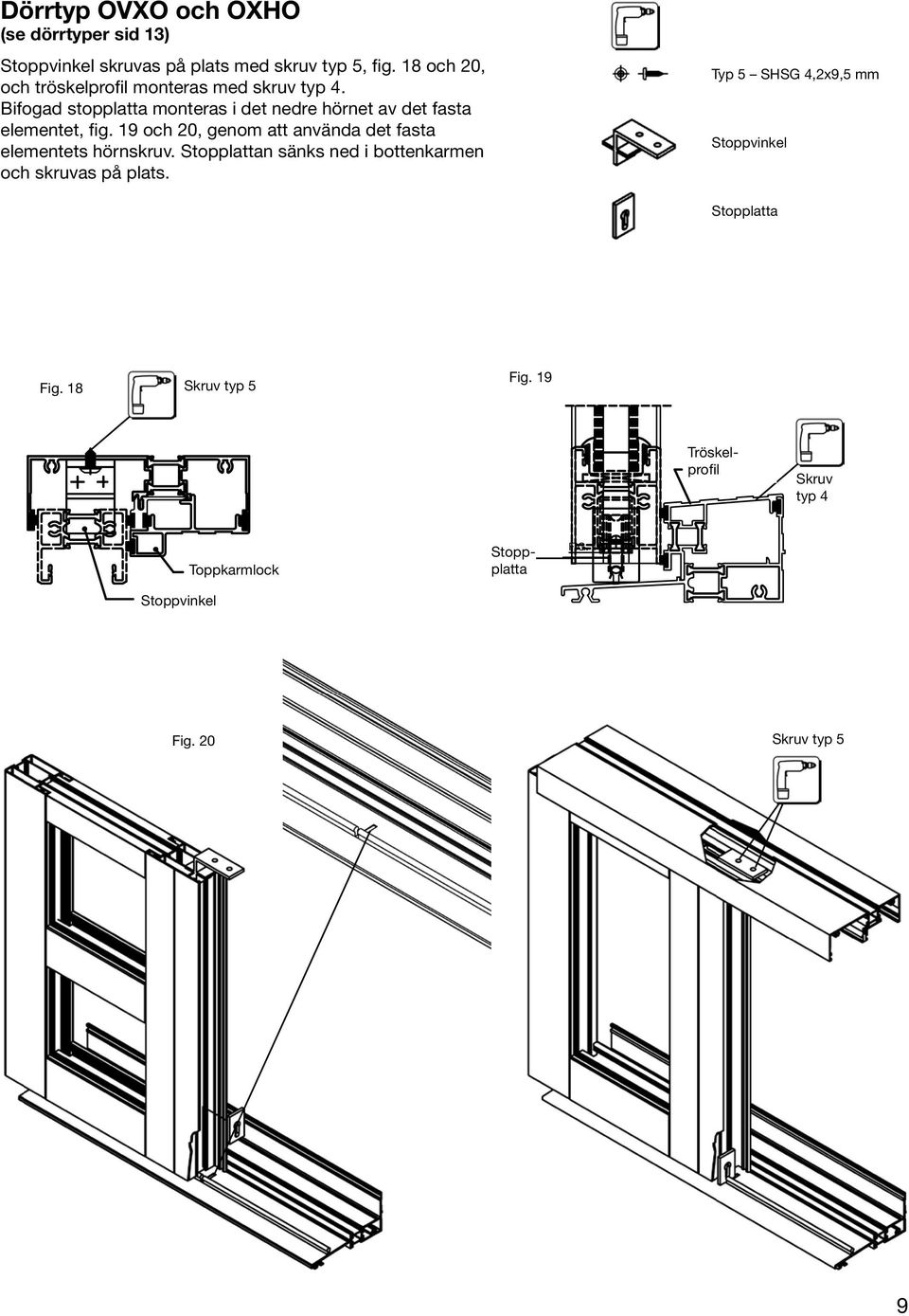 Bifogad stopplatta monteras i det nedre hörnet av det fasta elementet, fig.