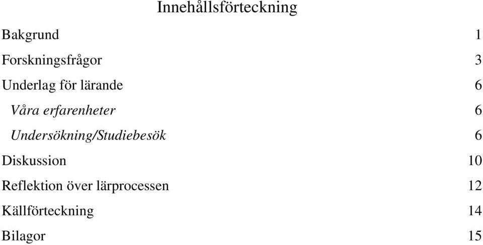 Undersökning/Studiebesök 6 Diskussion 10