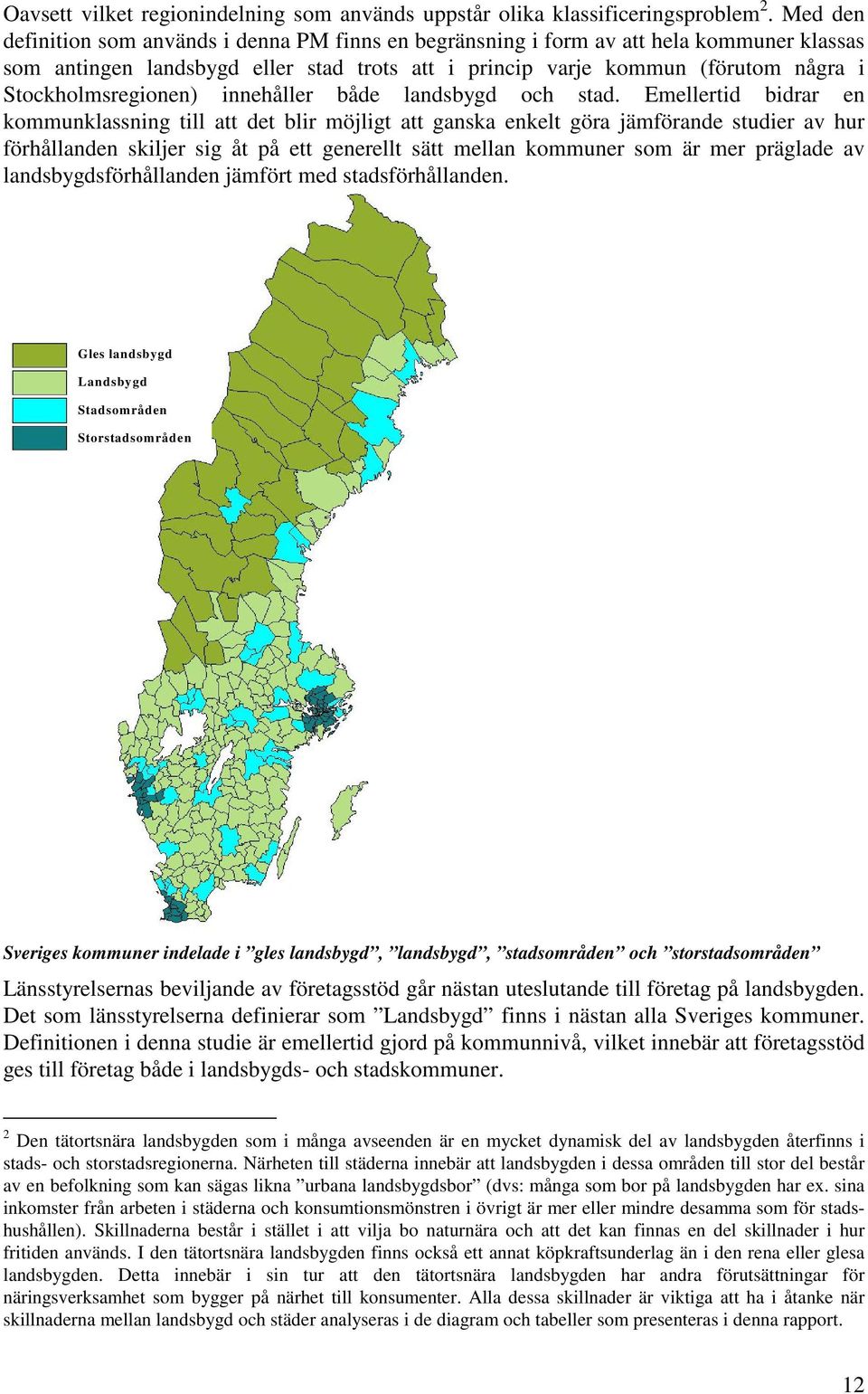 Stockholmsregionen) innehåller både landsbygd och stad.