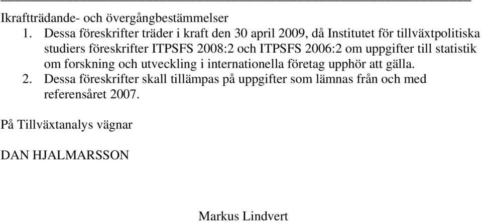 föreskrifter ITPSFS 2008:2 och ITPSFS 200:2 om uppgifter till statistik om forskning och utveckling i