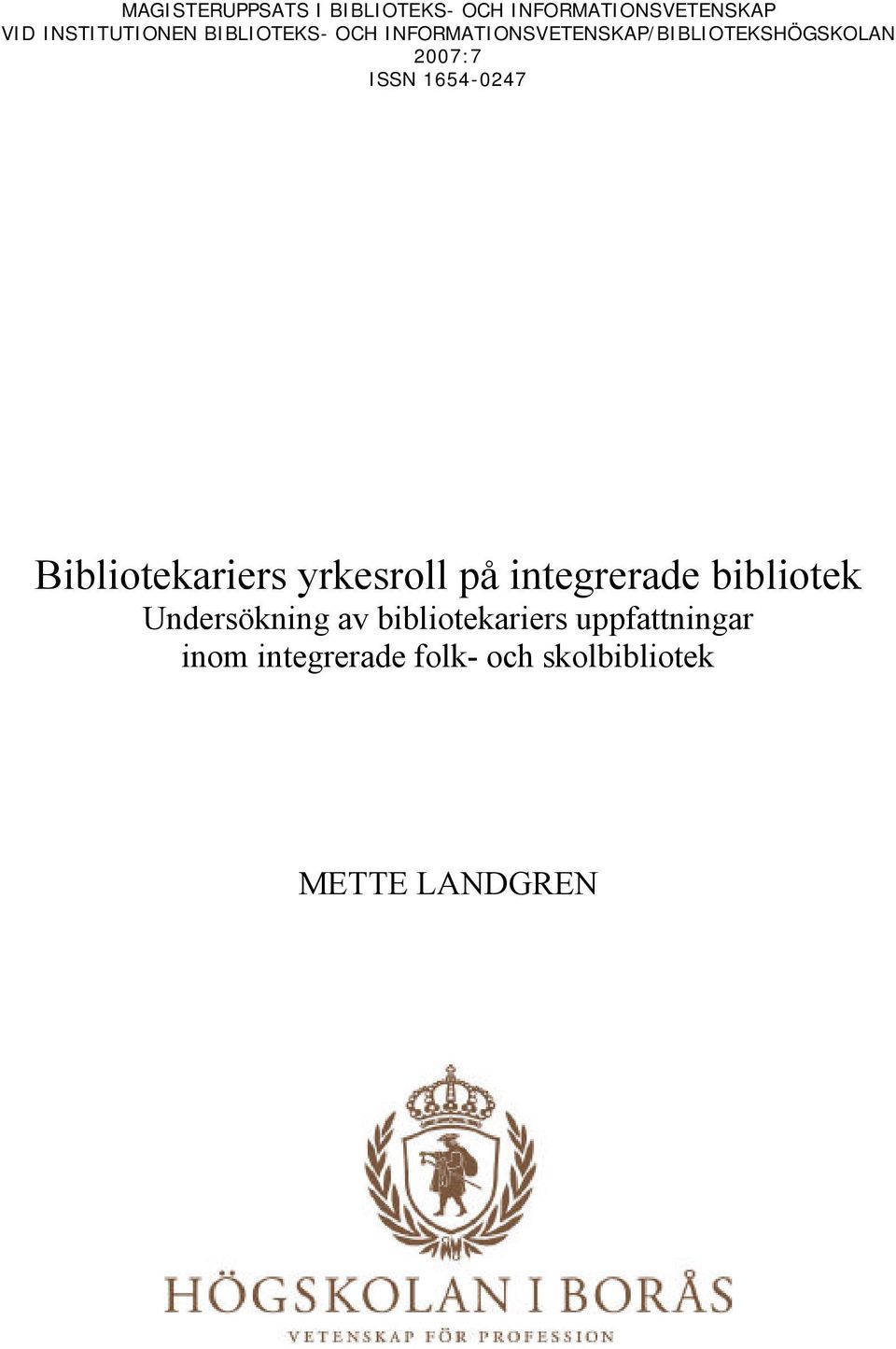 1654-0247 Bibliotekariers yrkesroll på integrerade bibliotek Undersökning av