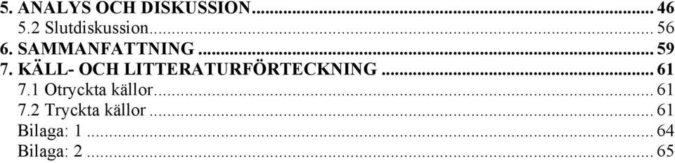 KÄLL- OCH LITTERATURFÖRTECKNING... 61 7.
