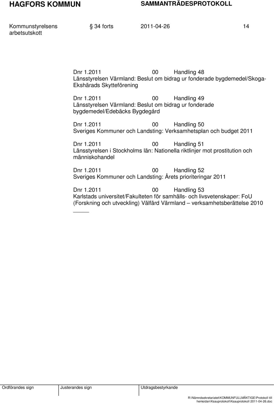 2011 00 Handling 50 Sveriges Kommuner och Landsting: Verksamhetsplan och budget 2011 Dnr 1.