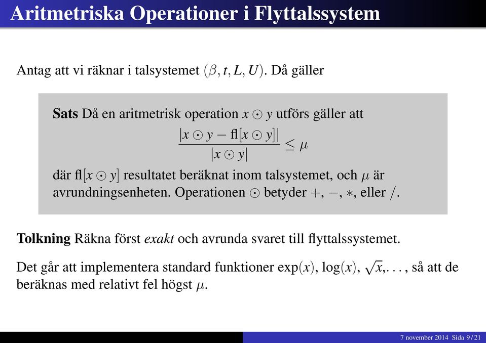 talsystemet, och µ är avrundningsenheten. Operationen betyder +,,, eller /.