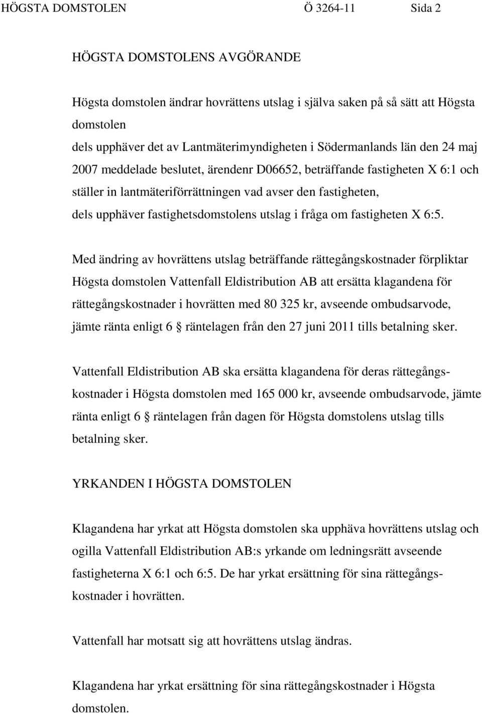 fastighetsdomstolens utslag i fråga om fastigheten X 6:5.