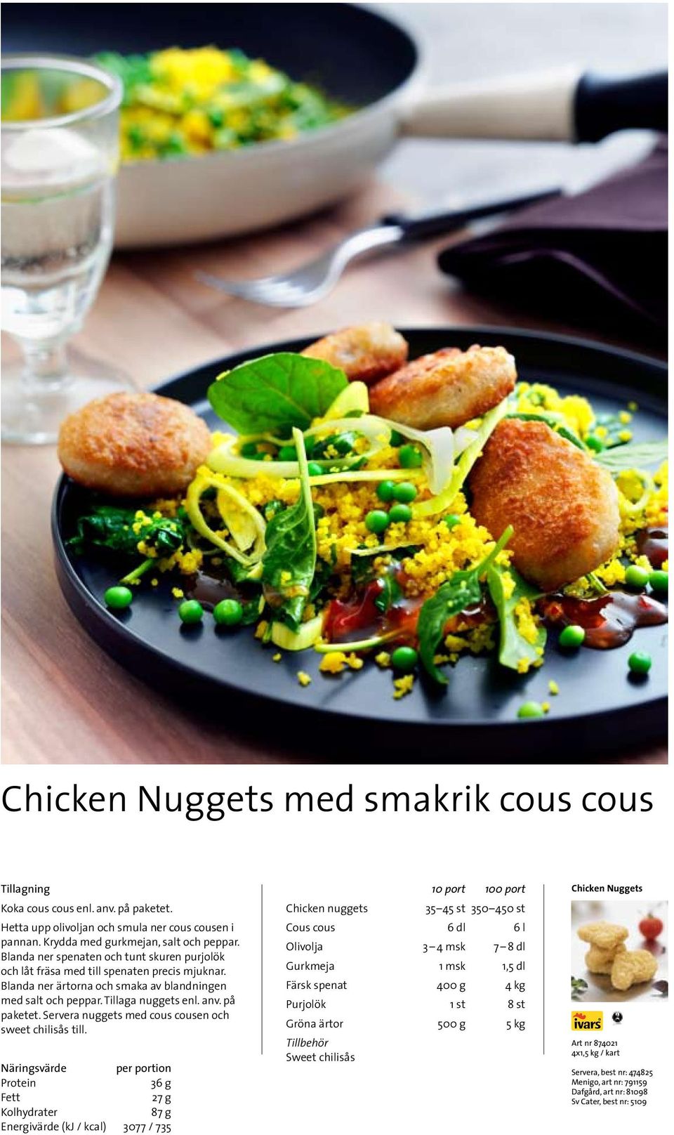 Servera nuggets med cous cousen och sweet chilisås till.