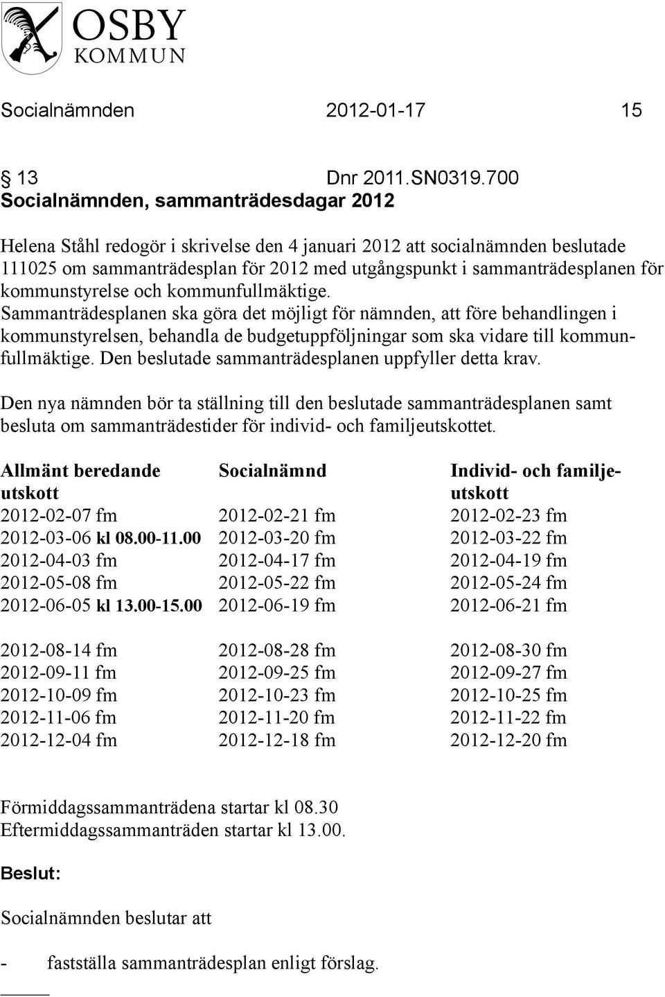 kommunstyrelse och kommunfullmäktige.