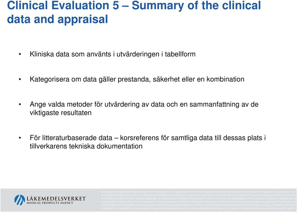 Ange valda metoder för utvärdering av data och en sammanfattning av de viktigaste resultaten För