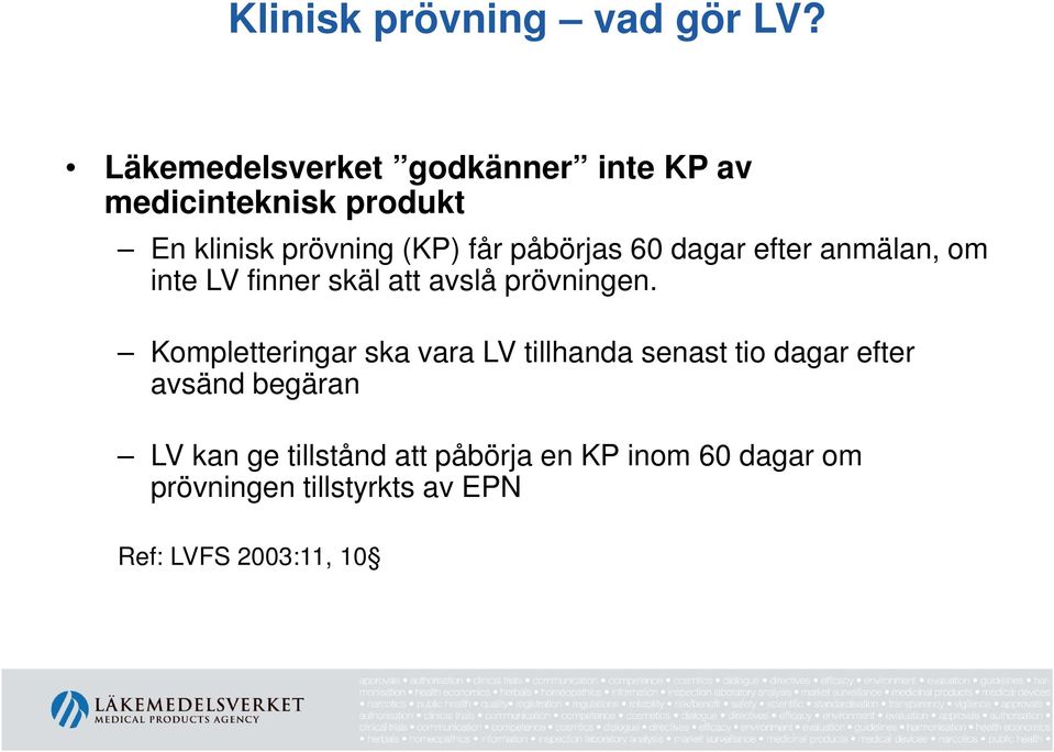 påbörjas 60 dagar efter anmälan, om inte LV finner skäl att avslå prövningen.