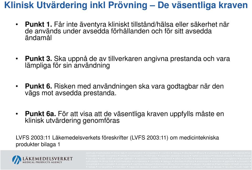 Ska uppnå de av tillverkaren angivna prestanda och vara lämpliga för sin användning Punkt 6.