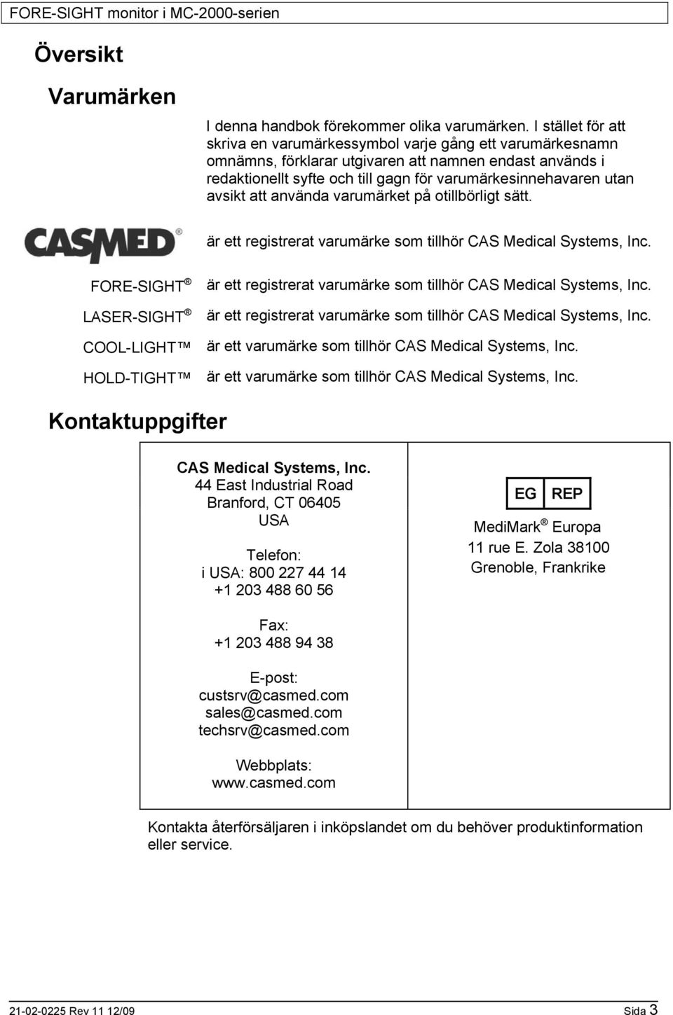 avsikt att använda varumärket på otillbörligt sätt. är ett registrerat varumärke som tillhör CAS Medical Systems, Inc.