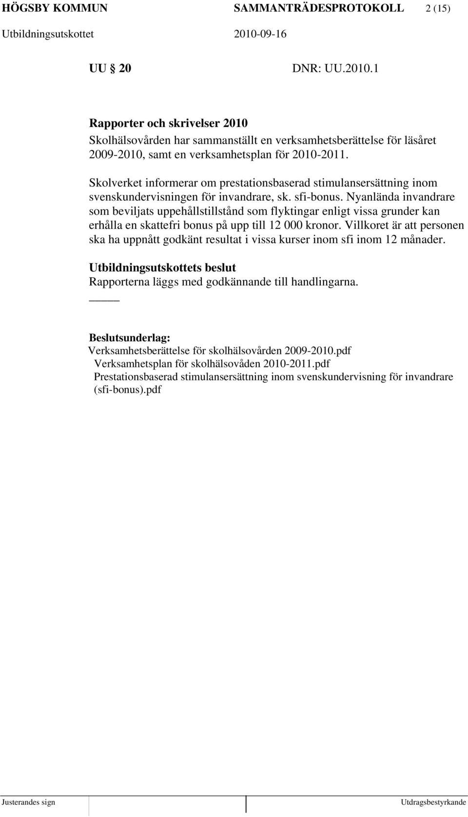 Skolverket informerar om prestationsbaserad stimulansersättning inom svenskundervisningen för invandrare, sk. sfi-bonus.