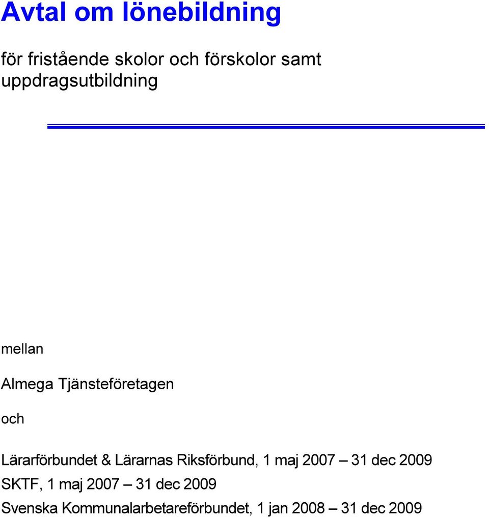 Lärarförbundet & Lärarnas Riksförbund, 1 maj 2007 31 dec 2009