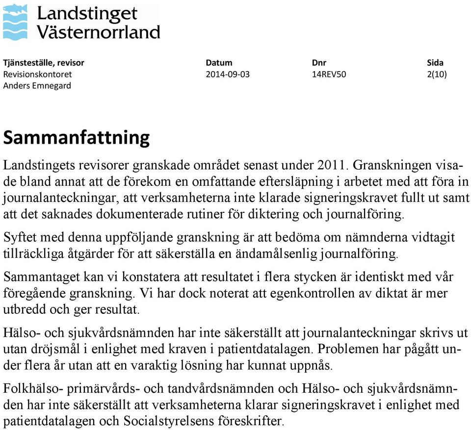 saknades dokumenterade rutiner för diktering och journalföring.