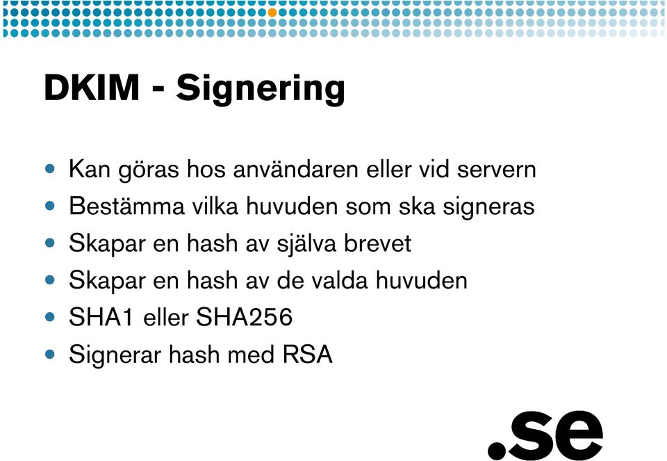 Skapar en hash av själva brevet Skapar en hash av