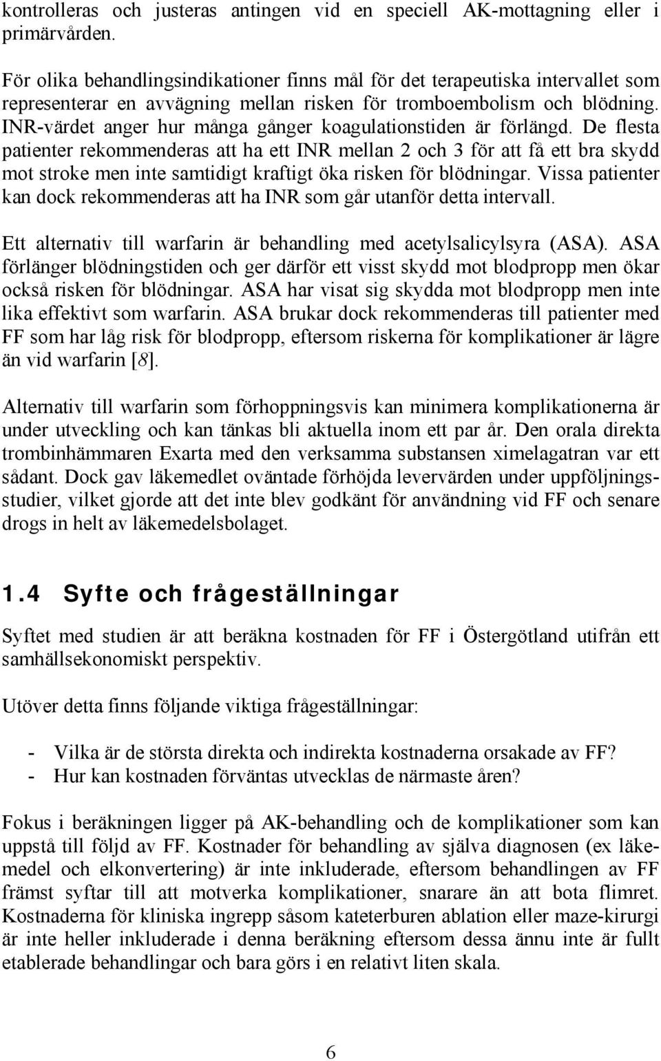 INR-värdet anger hur många gånger koagulationstiden är förlängd.