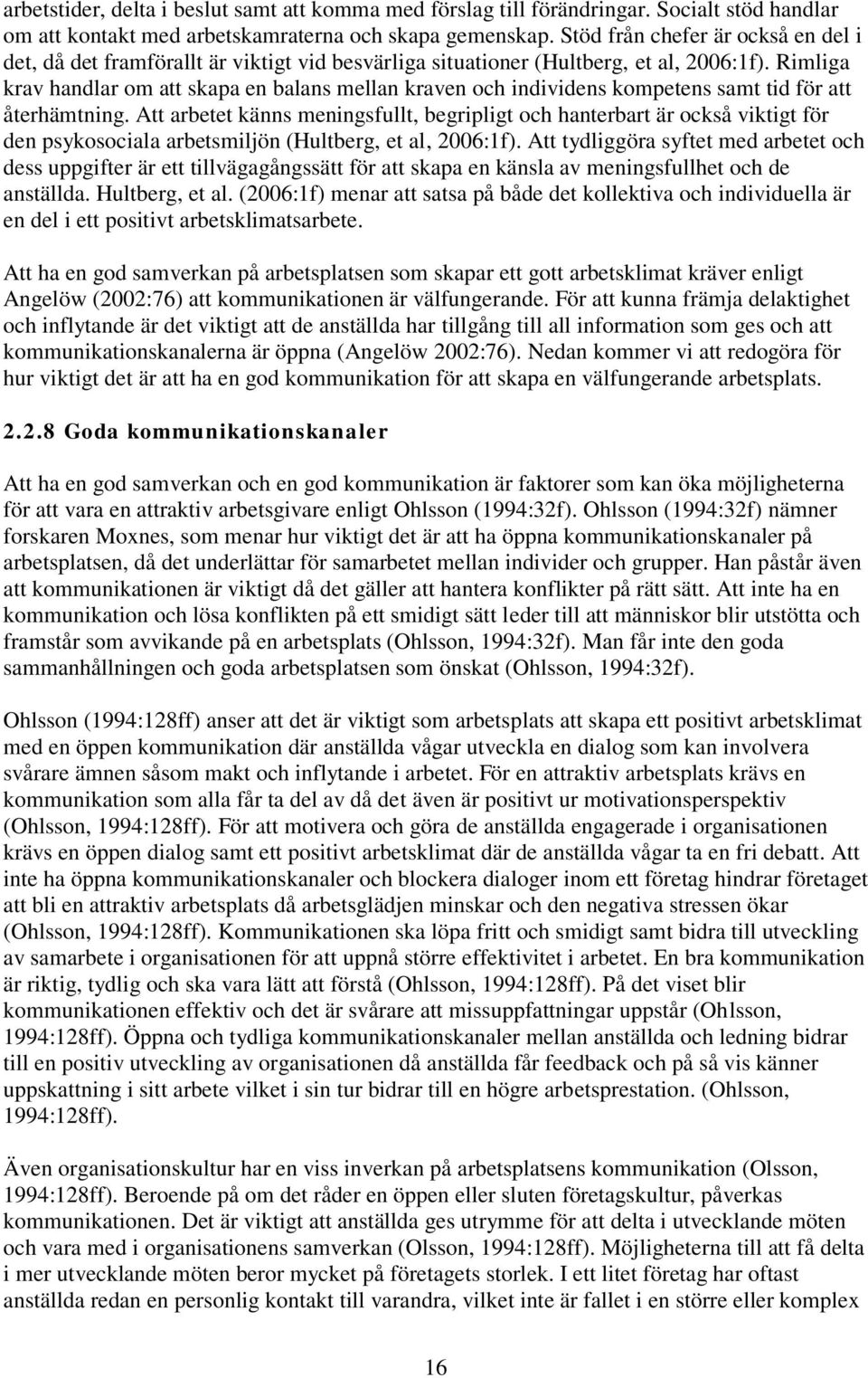 Rimliga krav handlar om att skapa en balans mellan kraven och individens kompetens samt tid för att återhämtning.