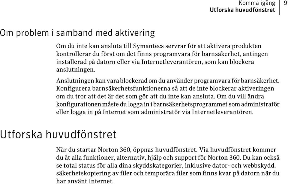 Konfigurera barnsäkerhetsfunktionerna så att de inte blockerar aktiveringen om du tror att det är det som gör att du inte kan ansluta.