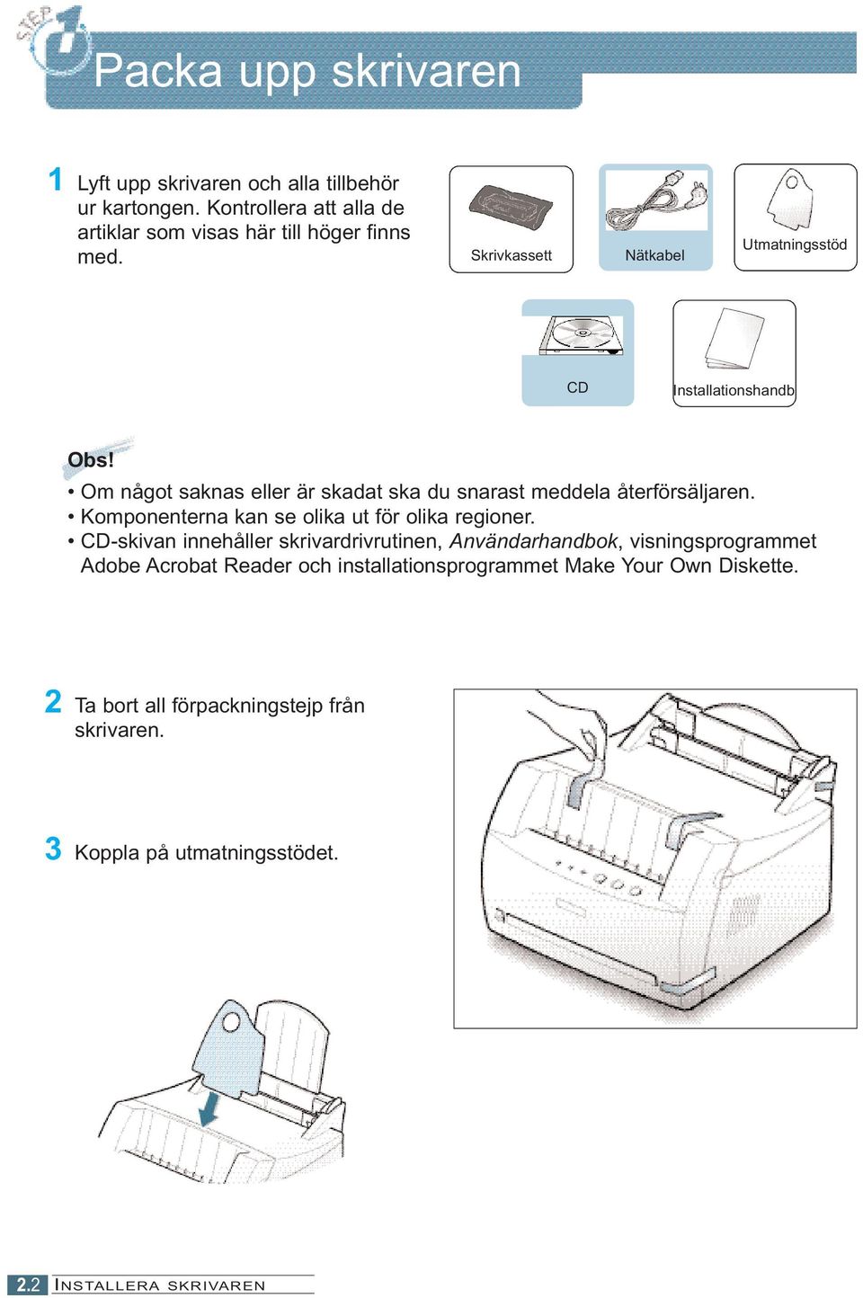 Komponenterna kan se olika ut för olika regioner.