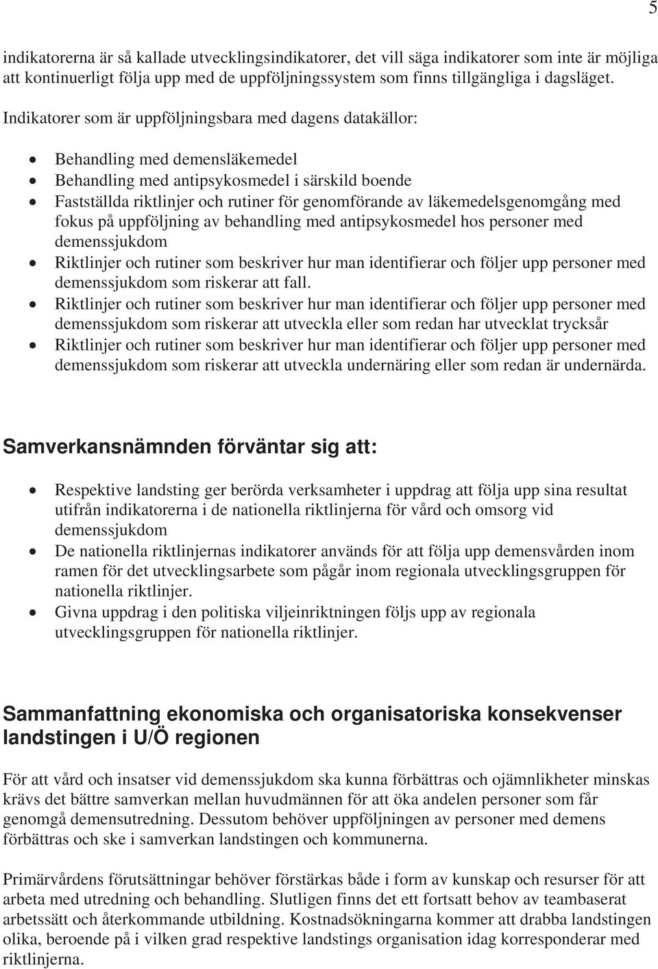 läkemedelsgenomgång med fokus på uppföljning av behandling med antipsykosmedel hos personer med demenssjukdom Riktlinjer och rutiner som beskriver hur man identifierar och följer upp personer med