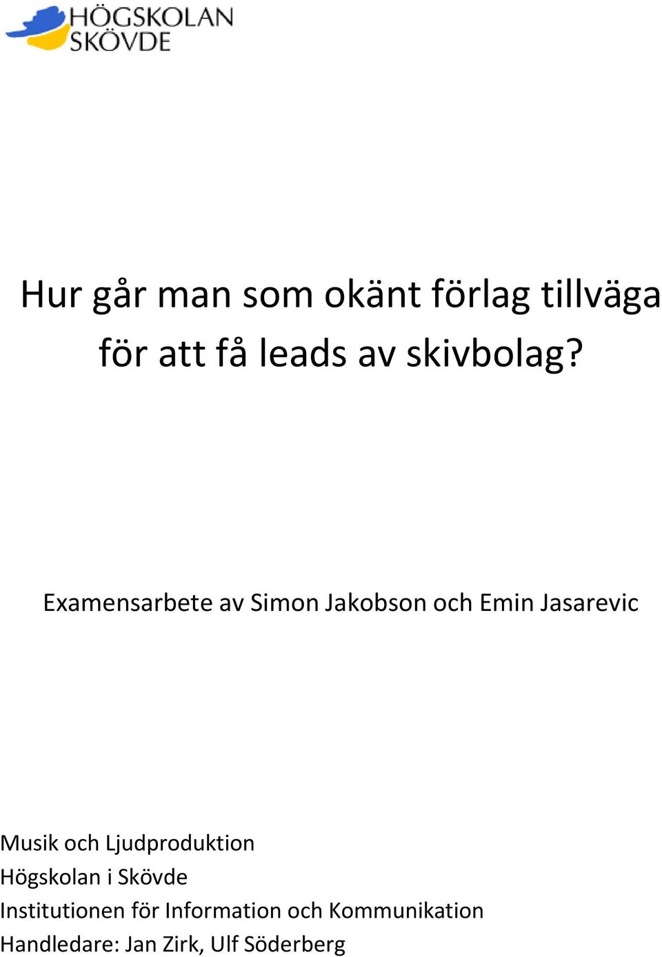 Examensarbete av Simon Jakobson och Emin Jasarevic Musik och