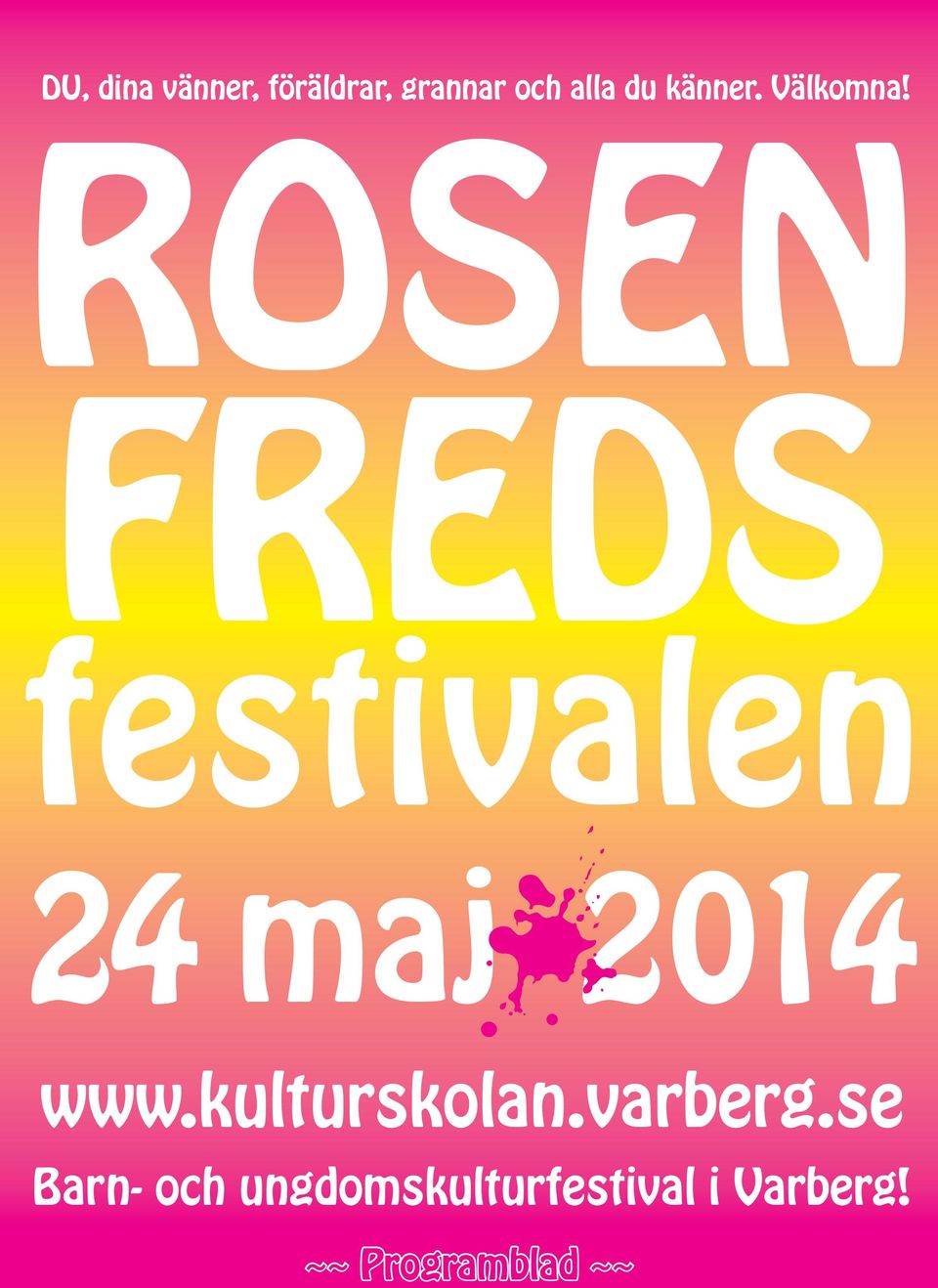 ROSEN FREDS festivalen 24 maj 2014 www.
