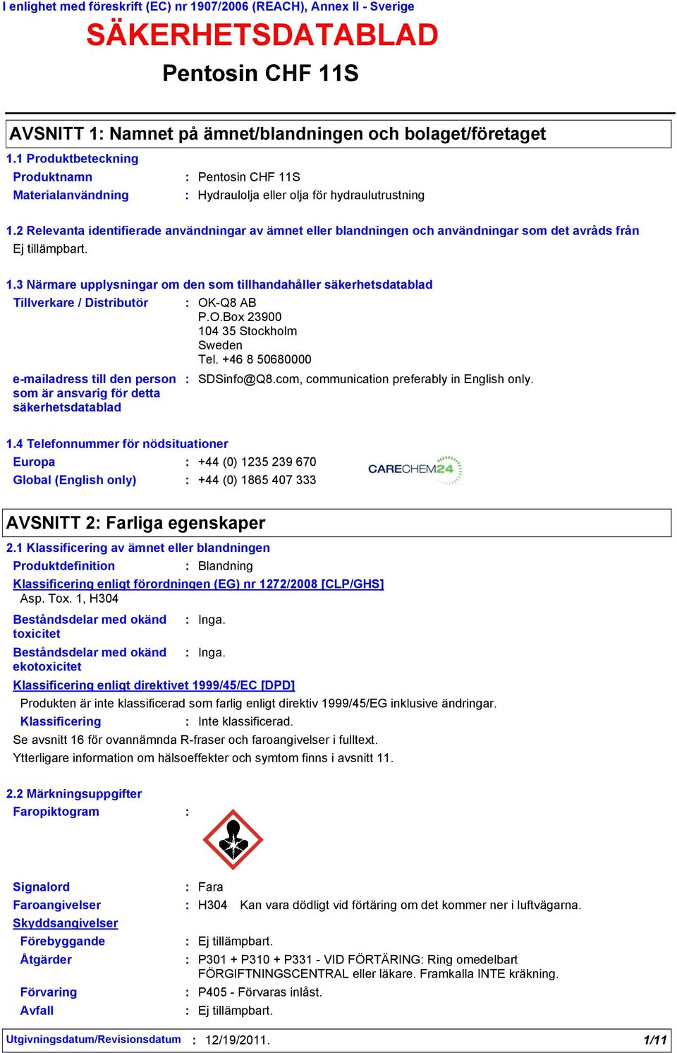 2 Relevanta identifierade användningar av ämnet eller blandningen och användningar som det avråds från 1.