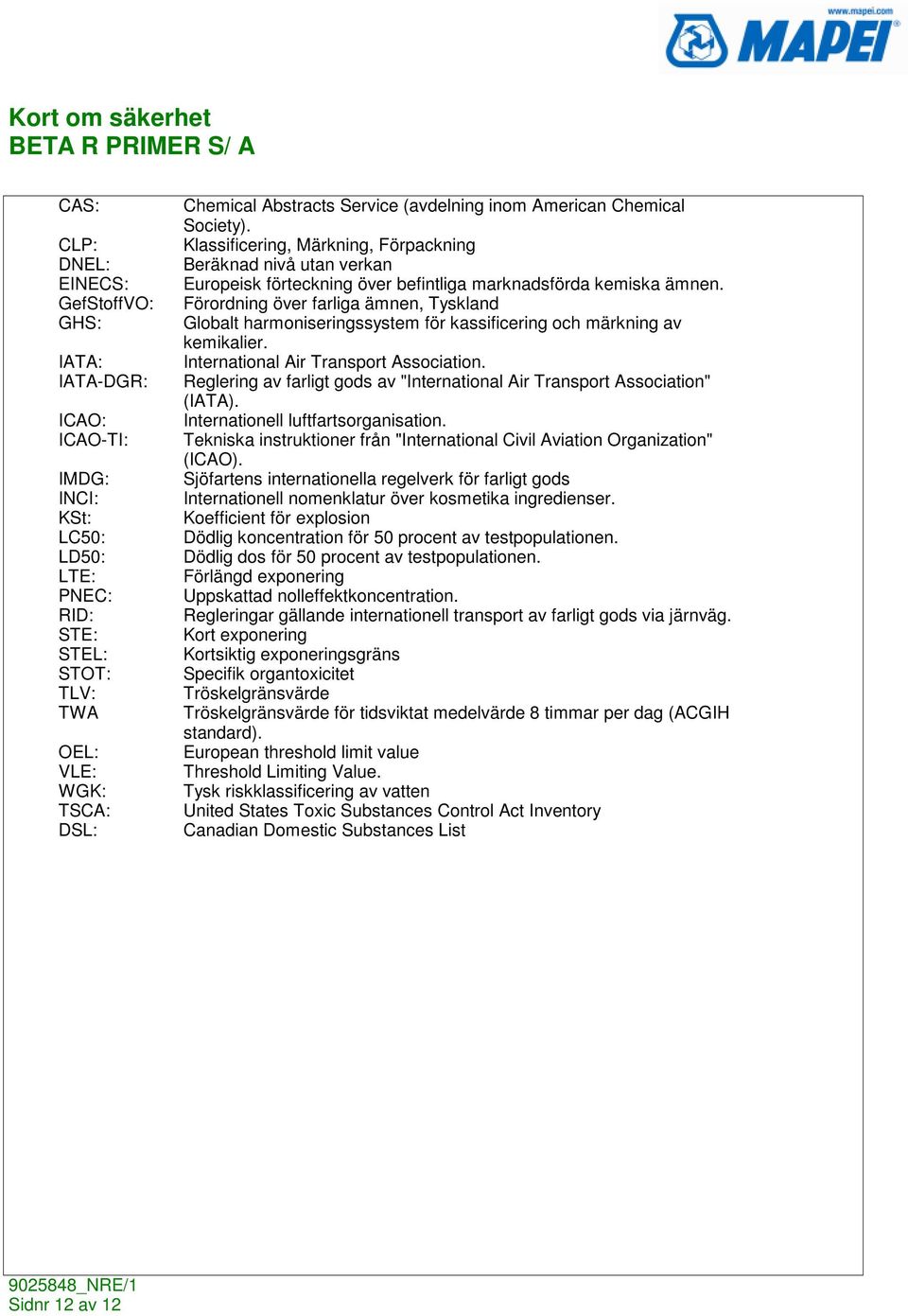 Förordning över farliga ämnen, Tyskland Globalt harmoniseringssystem för kassificering och märkning av kemikalier. International Air Transport Association.