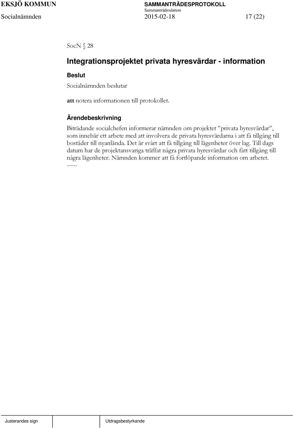 Biträdande socialchefen informerar nämnden om projektet privata hyresvärdar, som innebär ett arbete med att involvera de privata hyresvärdarna i
